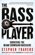 The Bass Player : Surviving the Miami Showband Massacre - 9781848408333