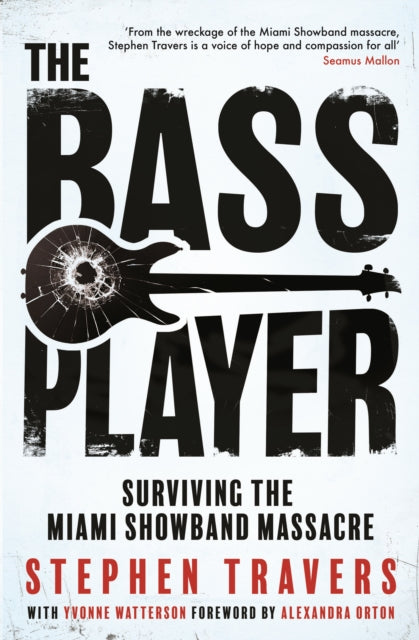 The Bass Player : Surviving the Miami Showband Massacre - 9781848408333
