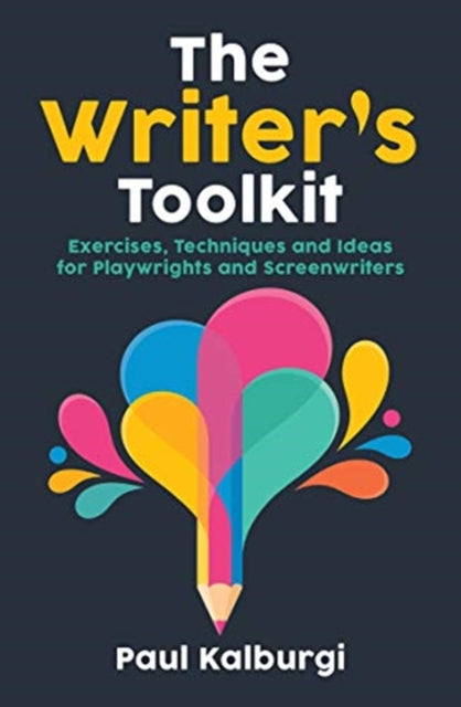 The Writer's Toolkit : Exercises, Techniques and Ideas for Playwrights and Screenwriters - 9781848428638