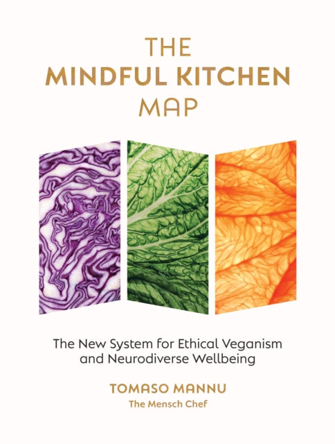 The Mindful Kitchen Map : The new system for ethical veganism and neurodiverse wellbeing - 9781848994331