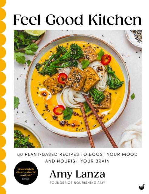 Feel Good Kitchen : 80 plant-based recipes to boost your mood and nourish your brain - 9781848994393