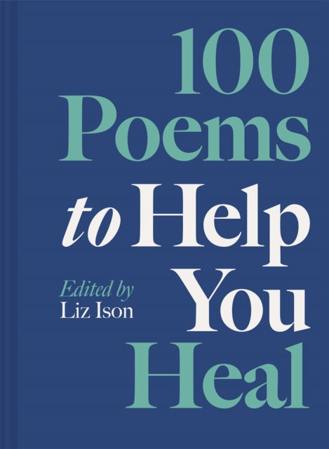 100 Poems to Help You Heal : Volume 3 - 9781849949620