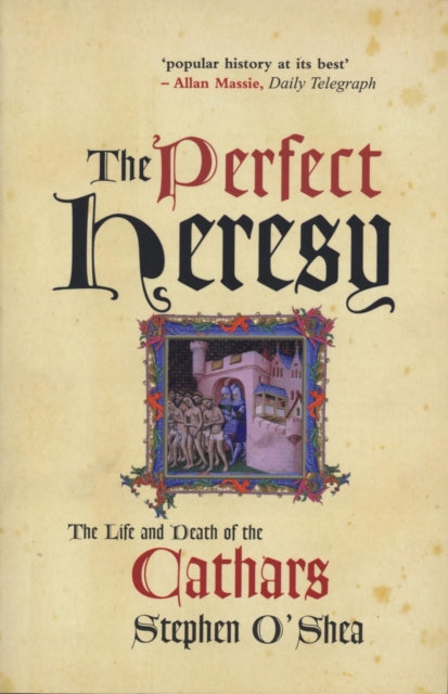The Perfect Heresy : The Life and Death of the Cathars - 9781861973504
