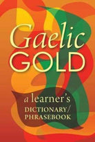 Gaelic Gold : A Learner's Dictionary/Phrasebook : 1 - 9781904737469