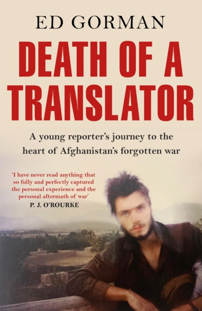 Death of a Translator : A young reporter's journey to the heart of Afghanistan's forgotten war - 9781911350354
