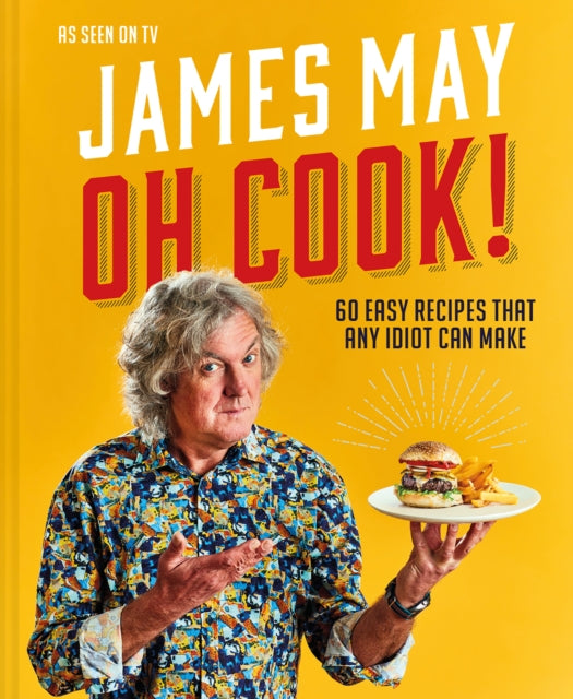Oh Cook! : 60 Easy Recipes That Any Idiot Can Make - 9781911663157