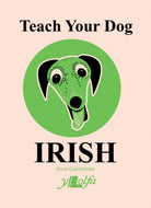 Teach Your Dog Irish - 9781912631094
