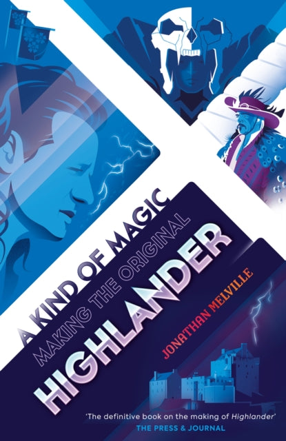A Kind of Magic : Making the Original Highlander - 9781913538446