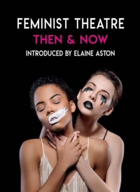 Feminist Theatre - Then and Now : celebrating 50 years - 9781913641382