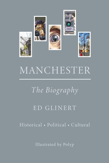 Manchester : The Biography - 9781914227882