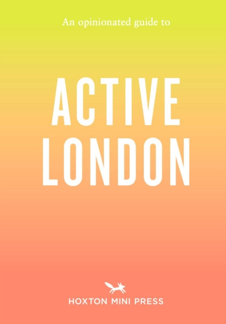 An Opinionated Guide to Active London - 9781914314902