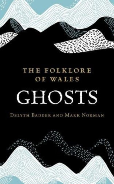 The Folklore of Wales: Ghosts - 9781915279507
