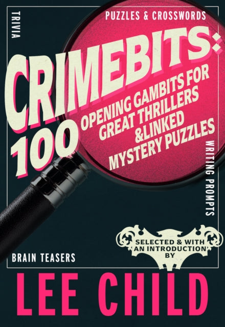CrimeBits: 100 Opening Gambits for Great Thrillers : Judged and Introduced by Lee Child and Luca Veste - 9781915406736