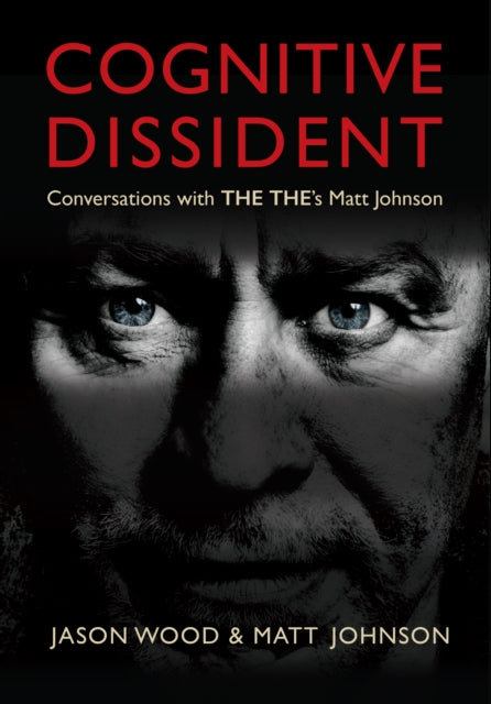 Cognitive Dissident : Conversations With The The's Matt Johnson