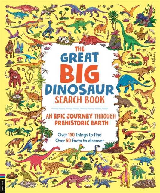 The Great Big Dinosaur Search Book : An Epic Journey Through Prehistoric Earth - 9781916763098