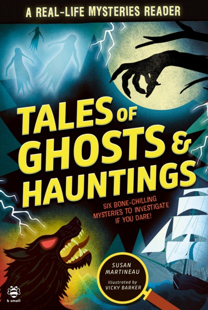 Tales of Ghosts and Hauntings : Six Bone-Chilling Mysteries to Investigate If You Dare! - 9781916851207