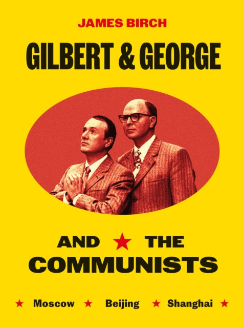 Gilbert & George and the Communists