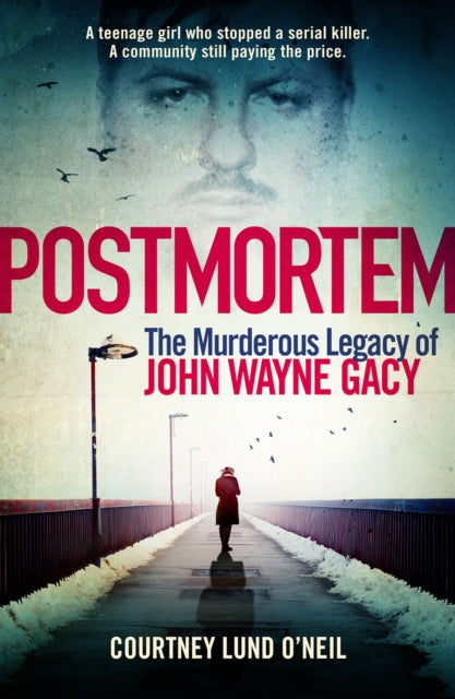 Postmortem : The murderous legacy of John Wayne Gacy - 9781917439039