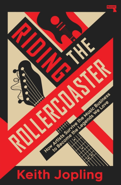 Riding the Rollercoaster : How artists survive the music business to become the legends we love