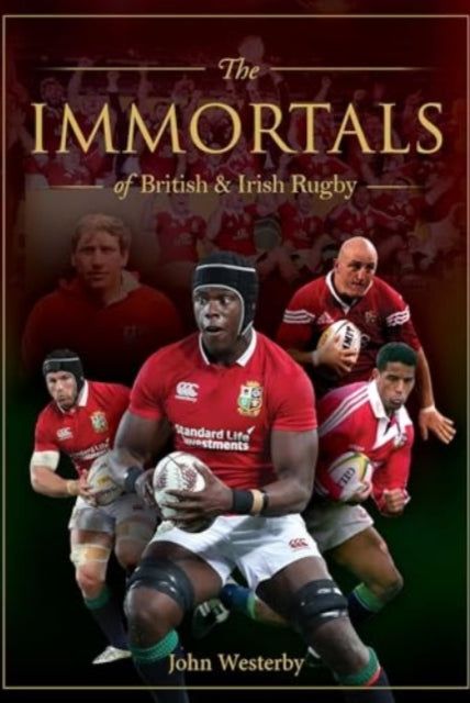 The Immortals of British & Irish Rugby - 9781922662064