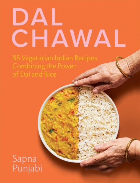 Dal Chawal : 85 Vegetarian Indian Recipes Combining the Power of Dal and Rice - 9781958417232