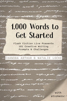 1,000 Words To Get Started : Flash Fiction Live Presents 101 Creative Writing Prompts & Challenges - 9781958607213