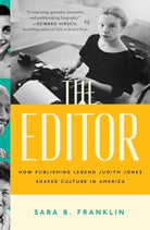 The Editor : How Publishing Legend Judith Jones Shaped Culture in America - 9781982134372