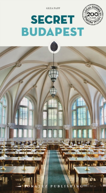 Secret Budapest Guide : A guide to the unusual and unfamiliar - 9782361954451