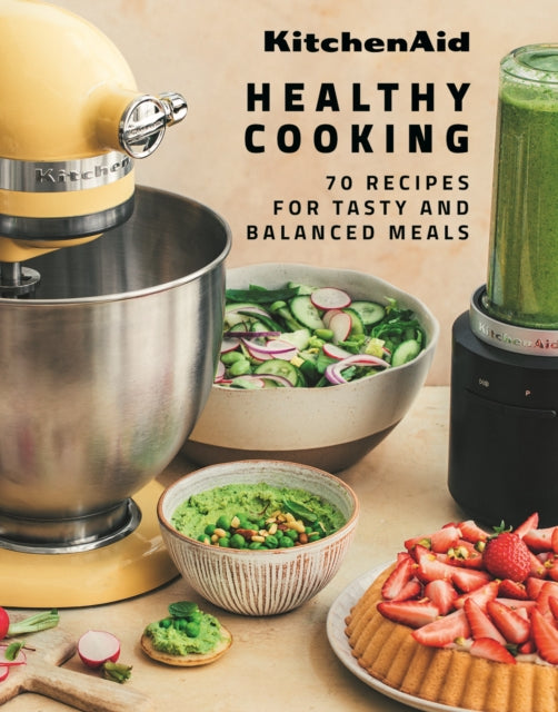 KitchenAid Healthy Cooking : 70 Recipes for Tasty and Balanced Meals - 9782381840864