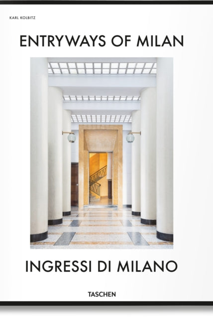 Entryways of Milan. Ingressi di Milano - 9783836564182