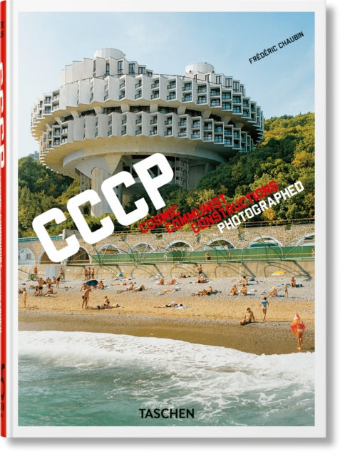 Frederic Chaubin : CCCP. Cosmic Communist Constructions Photographed. 45th Ed. - 9783836587792