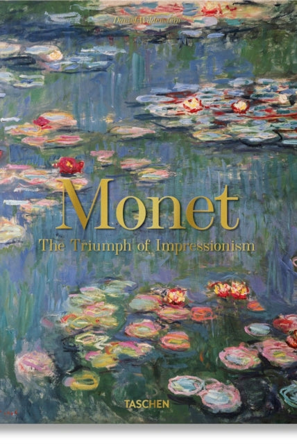 Monet. The Triumph of Impressionism - 9783836590839