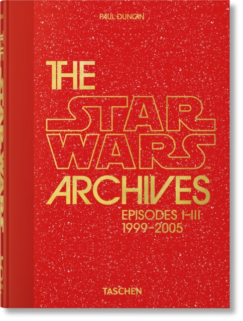 The Star Wars Archives. 1999–2005. 45th Ed. - 9783836593274