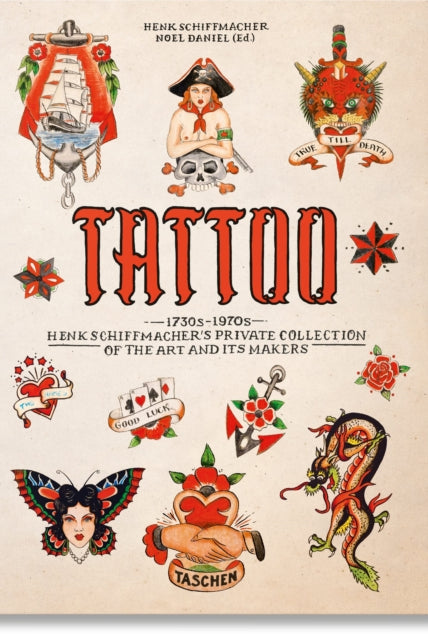 TATTOO. 1730s-1970s. Henk Schiffmacher’s Private Collection. 45th Ed. - 9783836593595