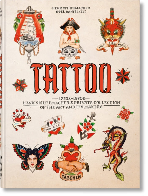 TATTOO. 1730s-1970s. Henk Schiffmacher’s Private Collection. 45th Ed. - 9783836593595