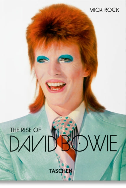 Mick Rock. The Rise of David Bowie. 1972–1973 - 9783836594035