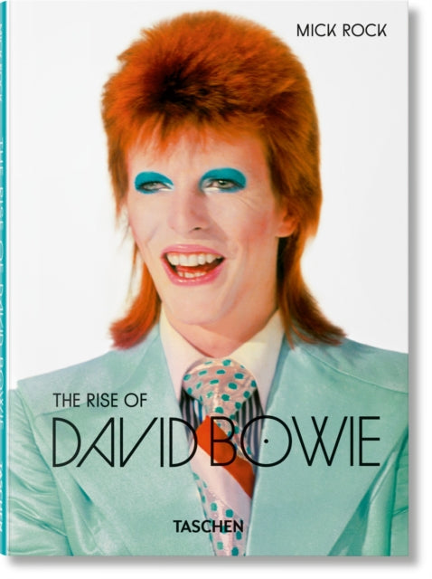 Mick Rock. The Rise of David Bowie. 1972–1973 - 9783836594035