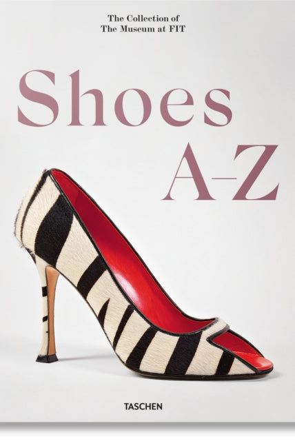 Shoes A-Z. The Collection of The Museum at FIT - 9783836596244