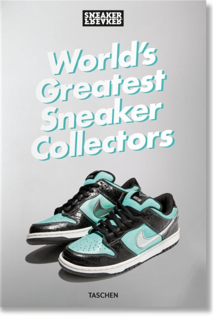 Sneaker Freaker. World's Greatest Sneaker Collectors - 9783836596299