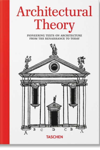 Architectural Theory. Pioneering Texts on Architecture from the Renaissance to Today - 9783836599627