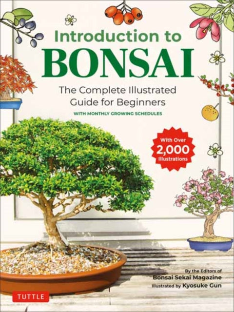 Introduction to Bonsai : The Complete Illustrated Guide for Beginners (with Monthly Growth Schedules and over 2,000 Illustrations) - 9784805315446