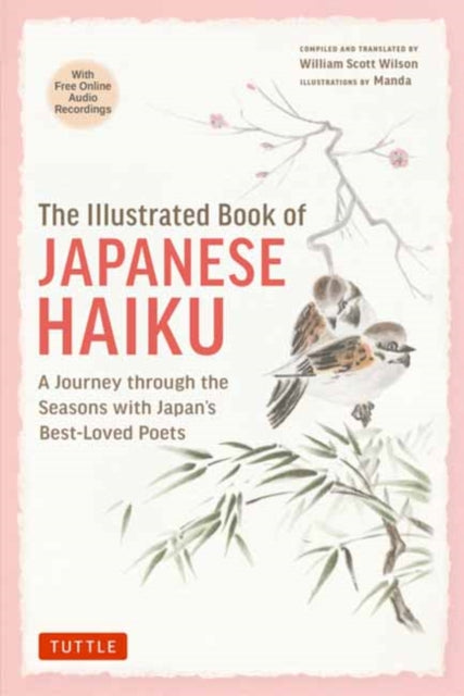 The Illustrated Book of Japanese Haiku : A Journey through the Seasons with Japan's Best-Loved Poets (Free Online Audio) - 9784805318072