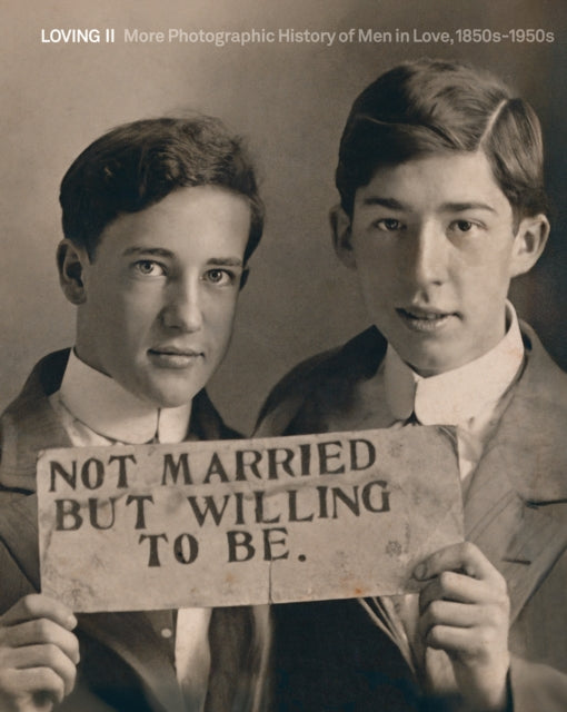Loving II : More photographic history of men in love, 1850s - 1950s - 9788874394456