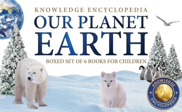 Knowledge Encyclopedia For Children : Our Planet Earth : Boxset of 6 Books