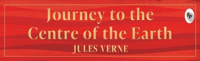 Journey to the Centre of the Earth (Deluxe Hardbound Edition)