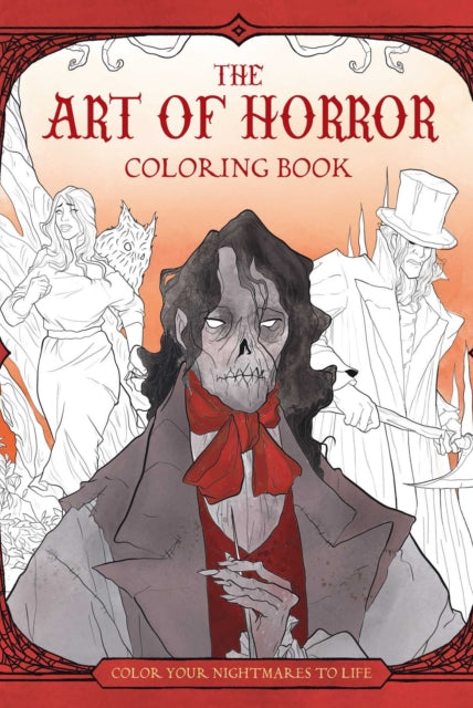 The Art of Horror Coloring Book : Color Your Nightmares to Life