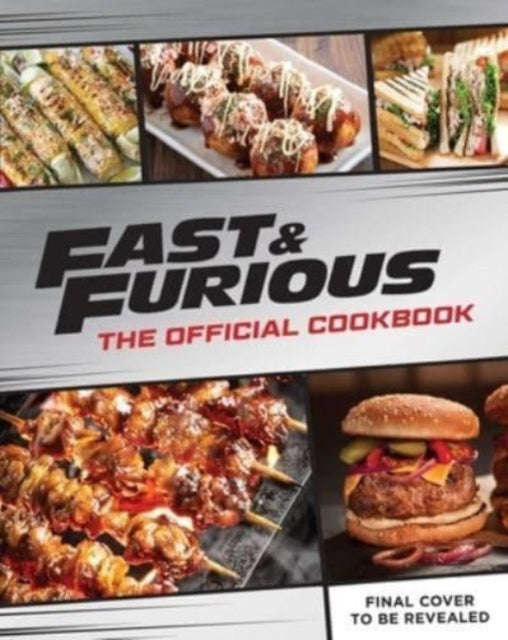 Fast & Furious: Salud Mi Familia: The Official Cookbook - 9798886632712