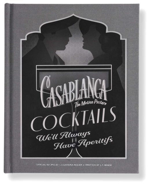 Casablanca Cocktails : We'll Always Have Aperitifs - 9798886637724