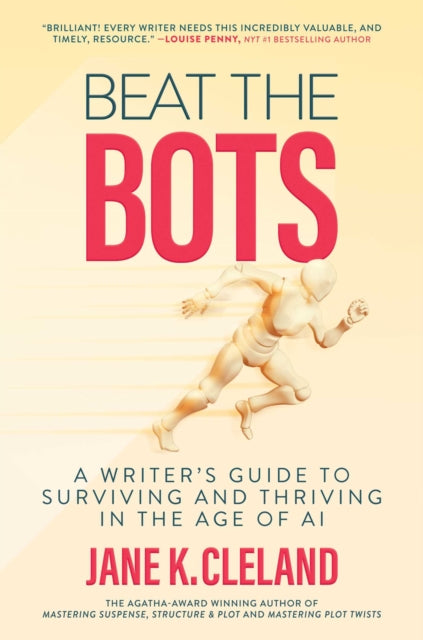 Beat the Bots : A Writer's Guide to Surviving and Thriving in the Age of AI - 9798888454954