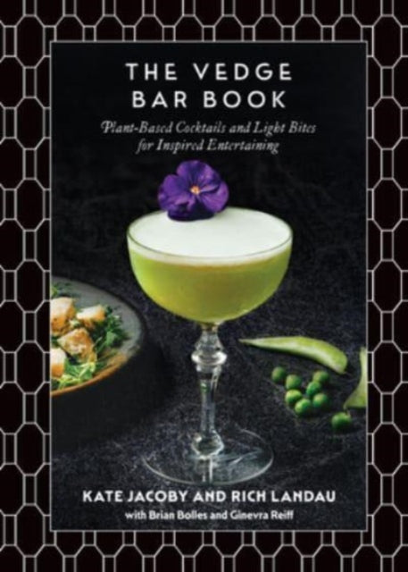 The Vedge Bar Book : Plant-Based Cocktails and Light Bites for Inspired Entertaining - 9798893030143